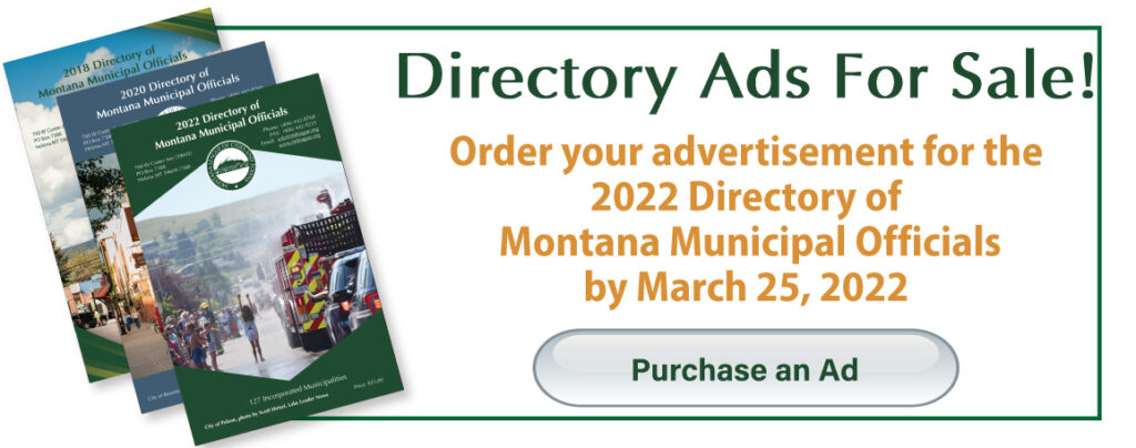 Directory Ads For Sale! Order your advertisement for the 2022 Directory of Montana Municipal Officials by March 18, 2022. Purchase an Ad